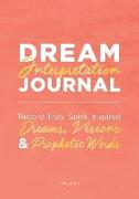 Dream Interpretation Journal: Record Holy Spirit Inspired Dreams, Visions and Prophetic Words (Coral)