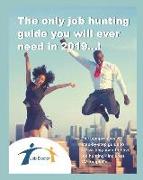 The Only Job Hunting Guide You Will Ever Need in 2019...!: CV Templates, Comprehensive Job Hunting Advice, Linkedin - UK and Republic of Ireland Editi