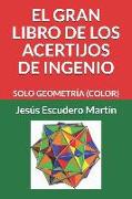 El Gran Libro de Los Acertijos de Ingenio: Solo Geometría (Color)