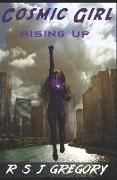 Cosmic Girl: Rising Up: A Superhero Novel