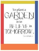 To Plant a Garden Oversized 8.5x11, 150 Page Lined Blank Journal Notebook: Notebook for Adults and Teens, Writers. Use for Journaling, Note Taking Poe