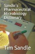 Sandle's Pharmaceutical Microbiology Dictionary