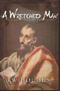 A Wretched Man: A Novel of Paul the Apostle