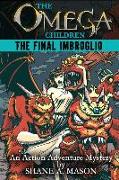 The Omega Children - The Final Imbroglio: An Action Adventure Mystery