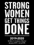 2019 to 2020 18 Month Planner January 2019 to June 2020 Strong Women Get Things Done: Holidays Included Full School Year Celebrating Empowered Strong