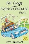Fat Dogs and French Estates, Part 1 (Large Print)