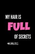 My Hair Is Full of Secrets #meangirls: Mean Girls Inspired Journal