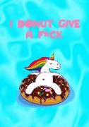 I Donut Give a Fuck: Funny, Humorous Present or Gag Gift Journal, Beautifully Lined Pages Notebook