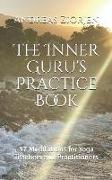 The Inner Guru's Practice Book: 37 Meditations for Yoga Teachers and Practitioners