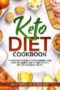 Keto Diet Cookbook: The Complete Guide to Easy Weight Loss, with 150+ Simple, Quick and Healthy Recipes for Busy People