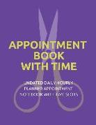 Appointment Book with Time: Undated Daily Hourly Planner Appointment Notebook with Time Slots (Volume 3)