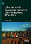 Labor in Colonial Kenya after the Forced Labor Convention, 1930¿1963