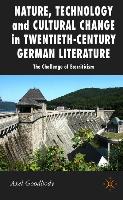 Nature, Technology and Cultural Change in Twentieth-Century German Literature