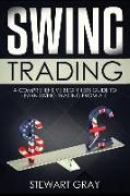 Swing Trading: A Comprehensive Beginner's Guide to Learning Swing Trading from A-Z