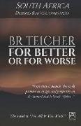For Better or for Worse: A Memoir of South Africa - During and After Apartheid