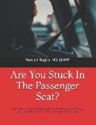 Are You Stuck in the Passenger Seat?: Learn the 4 Most Common Areas That People Unknowingly Get Themselves Stuck in the Passenger Seat of Life
