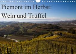 Piemont im Herbst: Wein und Trüffel (Wandkalender 2020 DIN A4 quer)