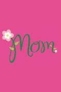 Mom: The Mother Journal/Memory Book for That Special Women in Your Life, What I Love about Mom?tell Her Today and Everyday