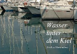 Wasser unter dem Kiel - Schiffe und Boote weltweit (Wandkalender 2020 DIN A3 quer)