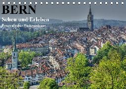 Bern... / Sehen und Erleben / Fotografischer Stadtrundgang (Tischkalender 2020 DIN A5 quer)