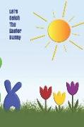 Let's Catch the Easter Bunny: Easter Blank Lined Paperback Books for Children