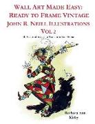 Wall Art Made Easy: Ready to Frame Vintage John R. Neill Illustrations Vol 2: 30 Beautiful Images to Transform Your Home
