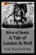 The River of Death: A Tale of London in Peril: Annotated