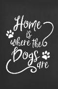 Home Is Where the Dogs Are: Blank Lined Notebook to Write in for Notes, to Do Lists, Notepad, Journal, Funny Gifts for Dog Lover
