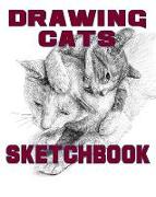 Drawing Cats Sketchbook: Drawing Cats Sketchpad and Journal, 8x10 Diary, Drawing Cats Notebook, Art Student Gift