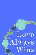 Love Always Wins Journal: A Blank Lined Notebook for Writing and Recording Ideas