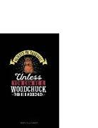 Always Be Yourself Unless You Can Be a Woodchuck Then Be a Woodchuck: 6 Columns Columnar Pad