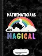 Mathematicians Are Magical Composition Notebook: College Ruled 93/4 X 71/2 100 Sheets 200 Pages for Writing