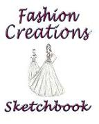 Fashion Creations Sketchbook: Fashion Creations Sketchbook Journal, 8x10 Diary, Fashion Creations Sketchbook Notebook, Fashion Student Gift