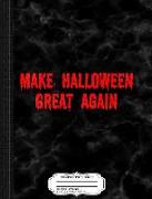 Make Halloween Great Again Composition Notebook: College Ruled 93/4 X 71/2 100 Sheets 200 Pages for Writing