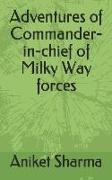 Adventures of Commander-In-Chief of Milky Way Forces