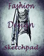 Fashion Design Sketchpad: Fashion Design Sketchpad and Journal, 8x10 Diary, Fashion Design Sketchpad and Notebook, Fashion Student Gift