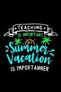 Teaching Is Important But Summer Vacation Is Importanner: Blank Lined Notebook Journal Diary Composition Notepad 120 Pages 6x9 Paperback ( Teacher Gif