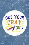 Get Your Cray on: Blank Lined Notebook Journal Diary Composition Notepad 120 Pages 6x9 Paperback ( Teacher Gift ) Black Stars