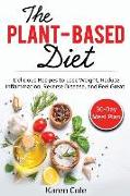 The Plant-Based Diet: Delicious Recipes to Lose Weight, Reduce Inflammation, Reverse Disease, and Feel Great