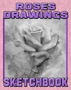 Roses Drawings Sketchbook: Roses Drawings Sketchpad and Journal, 8x10 Diary, Roses Drawings Notebook, Art Student Gift