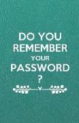 Do You Remember Your Password?: An Organizer for All Your Passwords with Table of Contents, 5.5x8.5 Inches