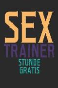 Sex Trainer - Stunde Gratis: Notizbuch - Journal - Tagebuch - 110 Linierte Seiten