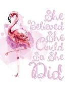 She Believed She Could So She Did: Women Inspiration Quote Journal Pink Flamingo College Ruled 8.5x11