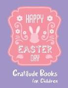Gratitude Books for Children: Daily Writing Today I Am Grateful for Daily Prompts and Questions Happy Easter Day Design