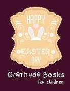 Gratitude Books for Children: 90 Days Daily Writing Today I Am Grateful for and Something Awesome That Happened Today Happy Easter Day Design