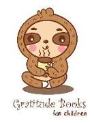 Gratitude Books for Children: Daily Writing Today I Am Grateful for Daily Prompts and Questions Sloth Design