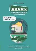 Arabic Short Stories for Beginners: 30 Captivating Short Stories to Learn Arabic & Grow Your Vocabulary the Fun Way!