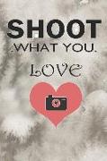 Shoot What Love: Blank Lined Notebook Journal Diary Composition Notepad 120 Pages 6x9 Paperback ( Photography ) Beige