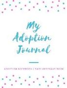 My Adoption Journal: Adoption Notebook / Baby Keepsake Book