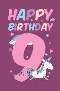 Happy Birthday 9: Nine Year Old 9th Birthday Gift Blank Lined Notebook Journal Cute Unicorns Rainbows Cover